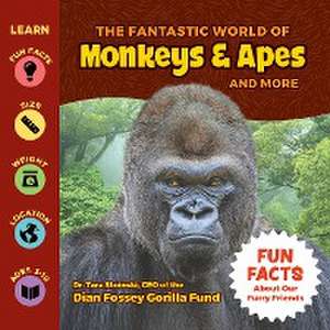 The Fantastic World of Monkeys & Apes and More de Tara Stoinski