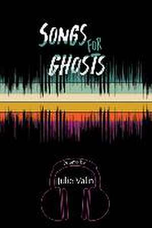 Songs for Ghosts de Julie Valin