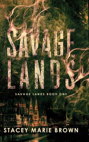 Savage Lands de Stacey Marie Brown