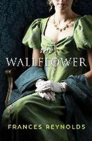 The Wallflower: A Pride and Prejudice Variation de Frances Reynolds