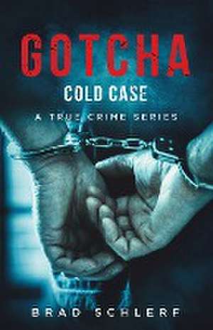 Gotcha Cold Case de Brad Schlerf