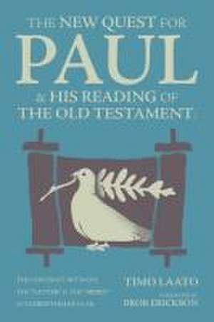 The New Quest for Paul and His Reading of the Old Testament de Timo Laato