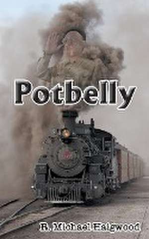 Potbelly de R. Michael Haigwood