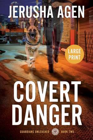 Covert Danger de Jerusha Agen