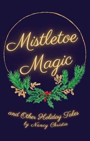 Mistletoe Magic de Nancy Christie