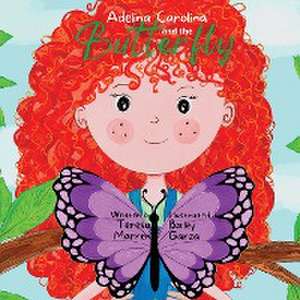 Adelina Carolina and the Butterfly de Teresa Marren