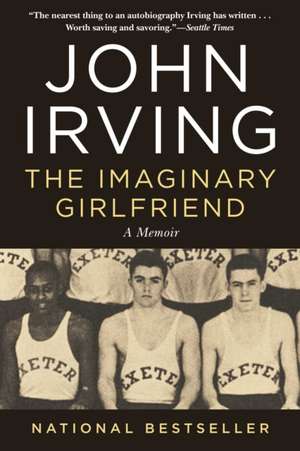 The Imaginary Girlfriend: A Memoir de John Irving