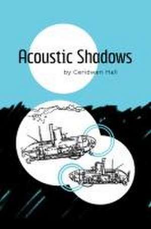 Acoustic Shadows de Ceridwen Hall