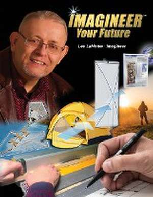 Imagineer Your Future de Les Lamotte