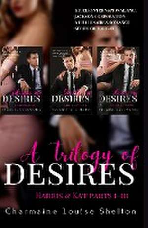 A Trilogy of Desires Harris & Kat Parts I-III de Charmaine Louise Shelton