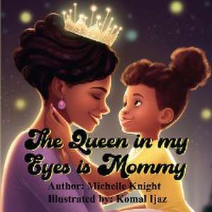 The Queen in my Eyes is Mommy de Michelle Knight