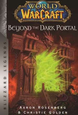 World of Warcraft: Beyond the Dark Portal: Blizzard Legends de Christie Golden