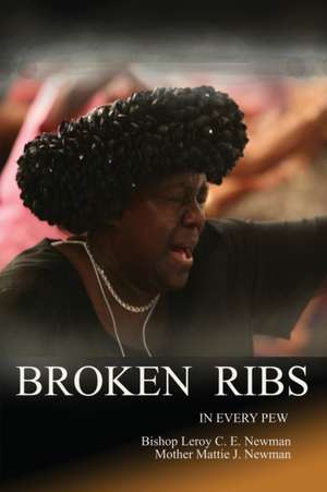 Broken Ribs in Every Pews de Bishop Leroy C. E. Newman