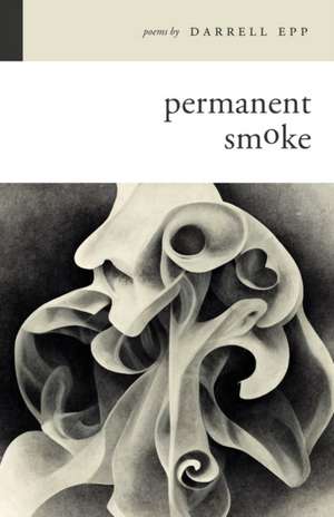 Permanent Smoke de Darrell Epp