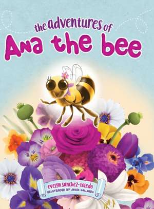 The Adventures of Ana the Bee de Evelyn Sanchez-Toledo