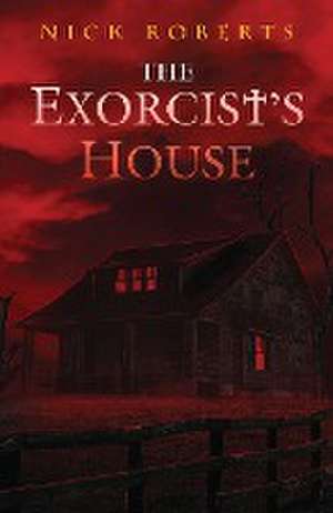 Exorcist's House de Nick Roberts