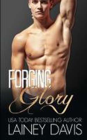 Forging Glory de Lainey Davis