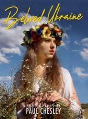 Beloved Ukraine de Paul Chesley