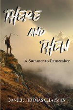 There and Then de Daniel T. Chapman