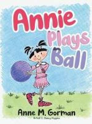 Annie Plays Ball de Anne M Gorman