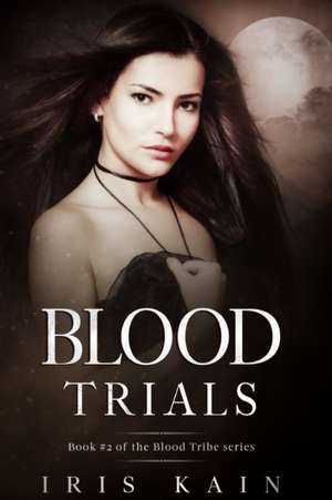 Blood Trials de Iris Kain