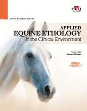 Applied Equine Ethology in the Clinical Environment de Janine Elizabeth Davies