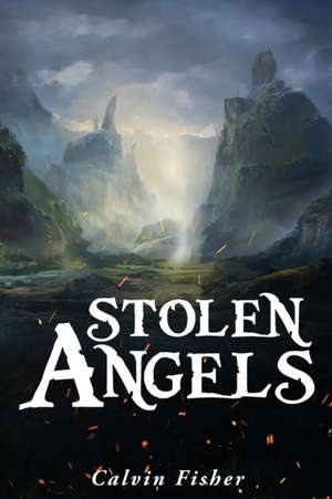 Stolen Angels de Calvin Fisher