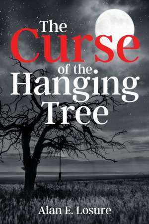 The Curse of the Hanging Tree de Alan E. Losure