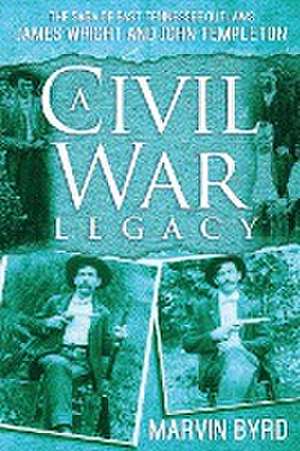 A Civil War Legacy de Marvin J. Byrd