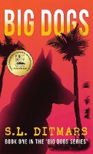 Big Dogs de S. L. Ditmars