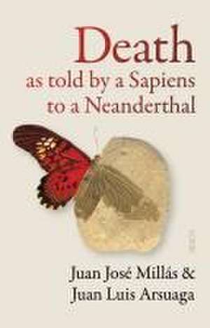 Death as Told by a Sapiens to a Neanderthal de Juan José Millás