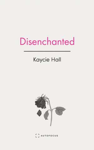 Disenchanted de Kaycie Hall