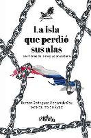 La isla que perdió sus alas: Memorias de la revolución cubana de Ramón Rodríguez Montes de Oca