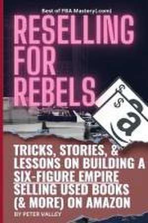 Reselling For Rebels de Peter Valley