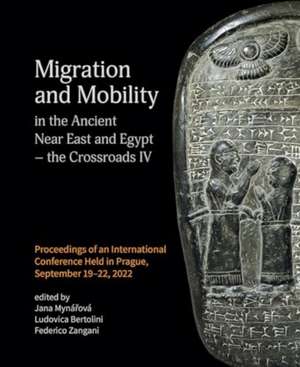 Migration and Mobility in the Ancient Near East and Egypt - the Crossroads IV de Federico Zangani