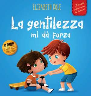 La gentilezza mi dà forza de Elizabeth Cole