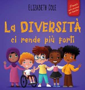 La diversità ci rende più forti de Elizabeth Cole