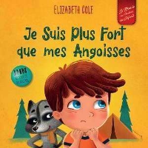 Je Suis Plus Fort que mes Angoisses de Elizabeth Cole