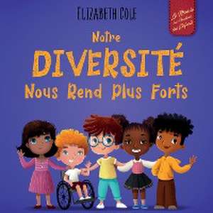 Notre diversité nous rend plus forts de Elizabeth Cole