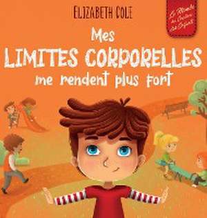 Mes limites corporelles me rendent plus fort de Elizabeth Cole