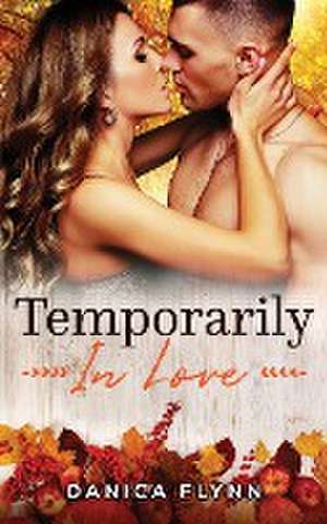 Temporarily In Love de Danica Flynn