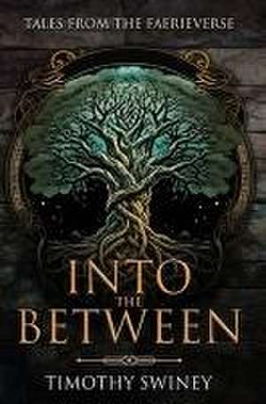 Into the Between de Timothy Swiney