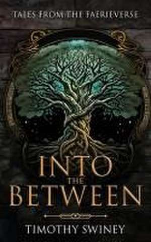 Into the Between de Timothy Swiney