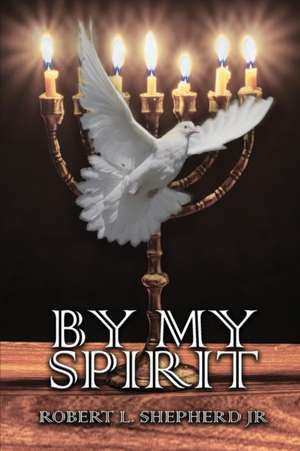 By My Spirit de Robert L. Shepherd