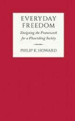 Everyday Freedom de Philip K Howard