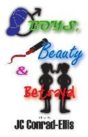 Boys, Beauty & Betrayal de Jc Conrad-Ellis