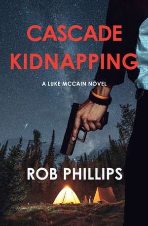 Cascade Kidnapping de Rob Phillips