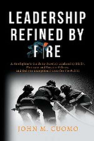 Leadership Refined by Fire de John M Cuomo