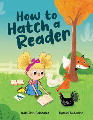 How to Hatch a Reader de Kari Ann Gonzalez