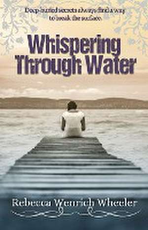 Whispering Through Water de Rebecca Wenrich Wheeler